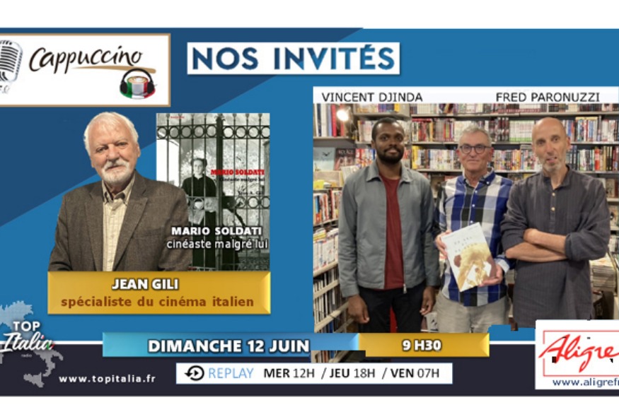 Cappuccino # 12 juin 2022 invités Fred Paronuzzi-Vincent Djinda pour De sel et de sang et Jean Gili pour Mario Soldati cinéaste malgré lui
