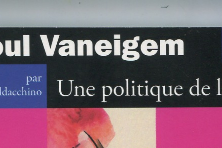 La vie est un roman # 05 juillet 2022 - Adeline Baldacchino, Raoul Vaneigem. Une politique de la joie, Michalon