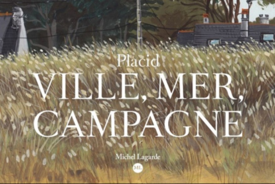 La vie est un roman # 31 octobre 2023 –  Placid : Ville, mer, campagne, éditions Michel Lagarde